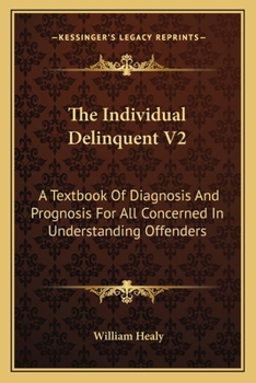 Paperback The Individual Delinquent V2: A Textbook Of Diagnosis And Prognosis For All Concerned In Understanding Offenders Book