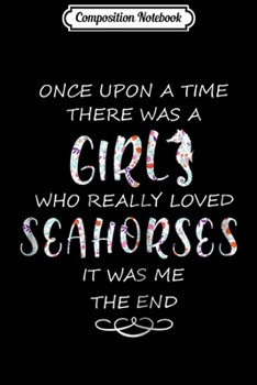 Composition Notebook: Womens A Girl Who Really Loved Seahorses  Journal/Notebook Blank Lined Ruled 6x9 100 Pages
