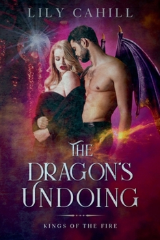 The Dragon's Undoing - Book #3 of the Kings of the Fire