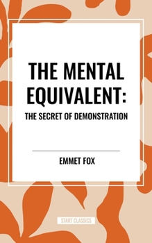 Hardcover Mental Equivalent: The Secret of Demonstration Book