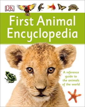 Hardcover First Animal Encyclopedia: A First Reference Guide to the Animals of the World Book