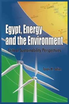 Paperback Egypt, Energy and the Environment: Critical Sustainability Perspectives Book