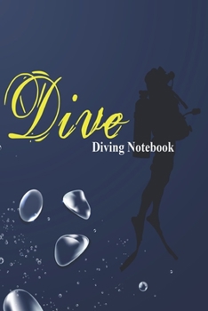 Dive Diving Notbook : Scuba Diving NoteBook, 120 Pages