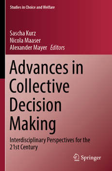 Paperback Advances in Collective Decision Making: Interdisciplinary Perspectives for the 21st Century Book