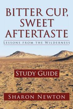Hardcover Bitter Cup, Sweet Aftertaste - Lessons from the Wilderness: Study Guide Book