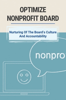 Paperback Optimize Nonprofit Board: Nurturing Of The Board's Culture And Accountability: Board Leadership Development Book