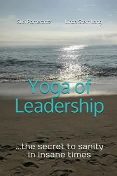 Paperback Yoga of Leadership: The Secret to Sanity in Insane Times Book