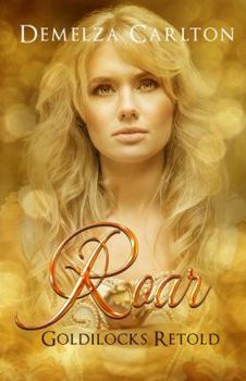 Roar: Goldilocks Retold - Book #17 of the Romance a Medieval Fairytale