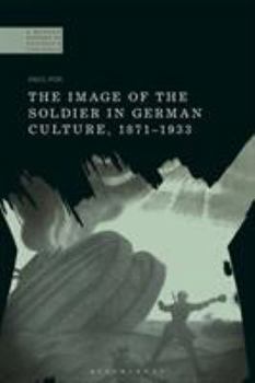 Paperback The Image of the Soldier in German Culture, 1871-1933 Book