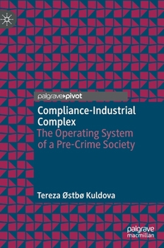 Hardcover Compliance-Industrial Complex: The Operating System of a Pre-Crime Society Book