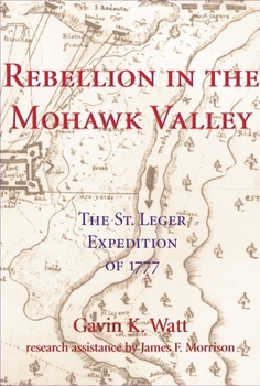 Paperback Rebellion in the Mohawk Valley: The St. Leger Expedition of 1777 Book