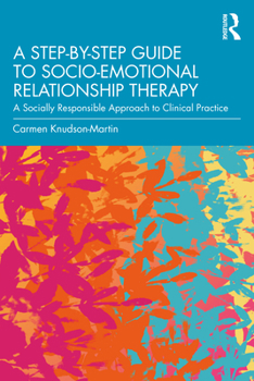 Paperback A Step-by-Step Guide to Socio-Emotional Relationship Therapy: A Socially Responsible Approach to Clinical Practice Book