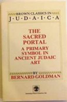 Paperback The Sacred Portal: A Primary Symbol in Ancient Judaic Art Book