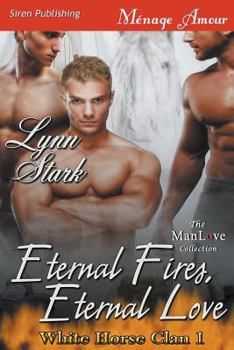 Eternal Fires, Eternal Love - Book #1 of the White Horse Clan