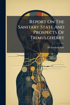 Paperback Report On The Sanitary State And Prospects Of Trimulgherry Book