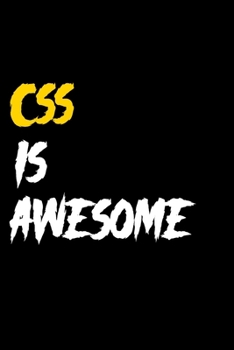 Paperback CSS Is Awesome Funny Journal Gift for Developer and Programmers Ideal for a birthday, B-Day, Christmas and special occasions. gift for men and women ( Book
