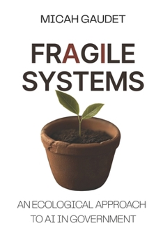 Fragile Systems: An Ecological Approach to AI in Government