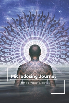 Microdosing Journal: 140 Pages, 6 x 9 inch charted notebook, Track your psychedelic microdosing journey/treatment/experience, Improve your life (Microdose Tracker)