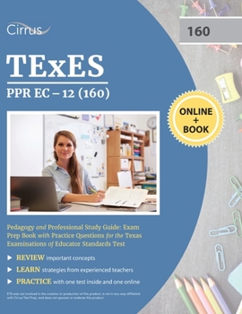 Paperback TEXES PPR EC-12 (160) Pedagogy and Professional Study Guide: Exam Prep Book with Practice Questions for the Texas Examinations of Educator Standards T Book