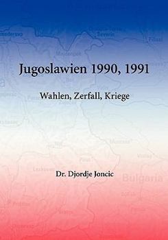 Paperback Jugoslawien 1990, 1991 - Wahlen, Zerfall, Kriege [German] Book