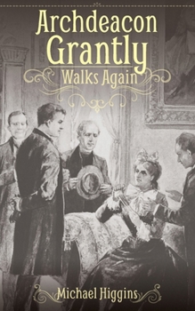 Paperback Archdeacon Grantly Walks Again: Trollope's Clergy Then and Now Book