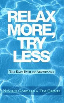 Paperback Relax More, Try Less: The Easy Path to Abundance Book
