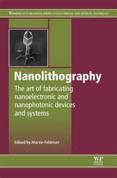 Hardcover Nanolithography: The Art of Fabricating Nanoelectronic and Nanophotonic Devices and Systems Book