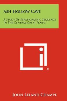 Paperback Ash Hollow Cave: A Study Of Stratigraphic Sequence In The Central Great Plains Book