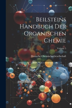 Paperback Beilsteins Handbuch Der Organischen Chemie; Volume 5 [German] Book