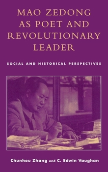Hardcover Mao Zedong as Poet and Revolutionary Leader: Social and Historical Perspectives Book