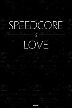 Paperback Speedcore is Love Planner: Speedcore Music Calendar 2020 - 6 x 9 inch 120 pages gift Book