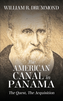 Hardcover The American Canal in Panama: The Quest, the Acquisition Book