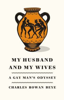 Hardcover My Husband and My Wives: A Gay Man's Odyssey Book