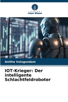 Paperback IOT-Krieger: Der intelligente Schlachtfeldroboter [German] Book