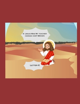 Paperback If Jesus Was My Teacher: Letter E Book