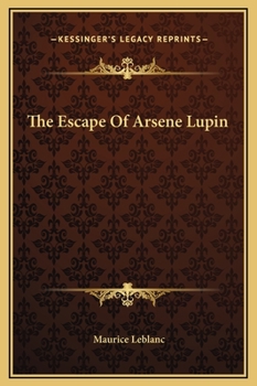 The Escape Of Arsene Lupin - Book #3 of the Arsène Lupin Stories
