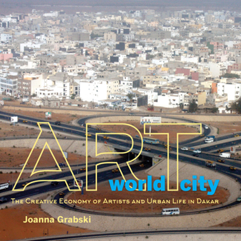 Paperback Art World City: The Creative Economy of Artists and Urban Life in Dakar Book