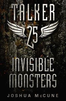 Talker 25 #2: Invisible Monsters - Book #2 of the Talker 25