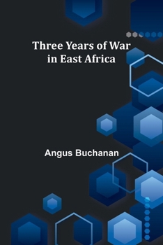 Paperback Three years of war in East Africa Book