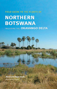 Hardcover Field Guide to the Plants of Northern Botswana: Including the Okavango Delta Book