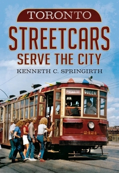 Paperback Toronto Streetcars Serve the City Book