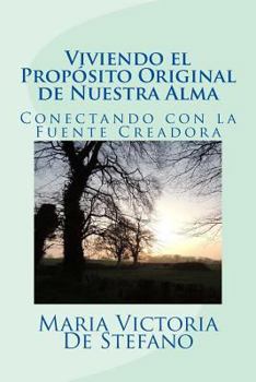 Paperback Viviendo el proposito original de nuestra alma: Conectando con la Fuente Creadora [Spanish] Book