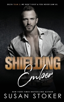 Shielding Ember - Book #6 of the Delta Team Two