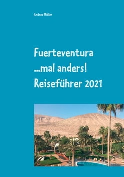 Paperback Fuerteventura ...mal anders! Reiseführer 2021 [German] Book