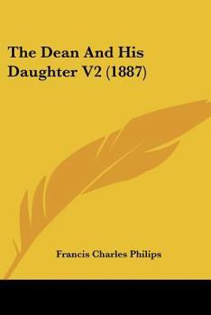 Paperback The Dean And His Daughter V2 (1887) Book