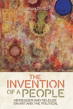 Hardcover The Invention of a People: Heidegger and Deleuze on Art and the Political Book