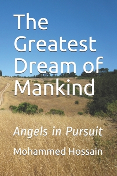Paperback The Greatest Dream of Mankind: Angels in Pursuit Book