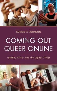 Hardcover Coming Out Queer Online: Identity, Affect, and the Digital Closet Book