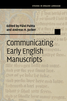 Communicating Early English Manuscripts - Book  of the Studies in English Language