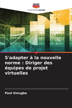 Paperback S'adapter à la nouvelle norme: Diriger des équipes de projet virtuelles [French] Book